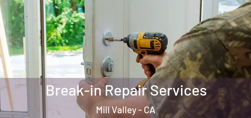 Break-in Repair Services Mill Valley - CA