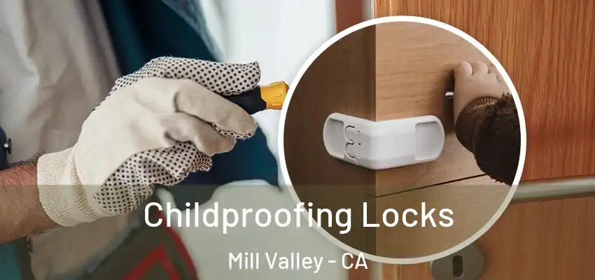 Childproofing Locks Mill Valley - CA