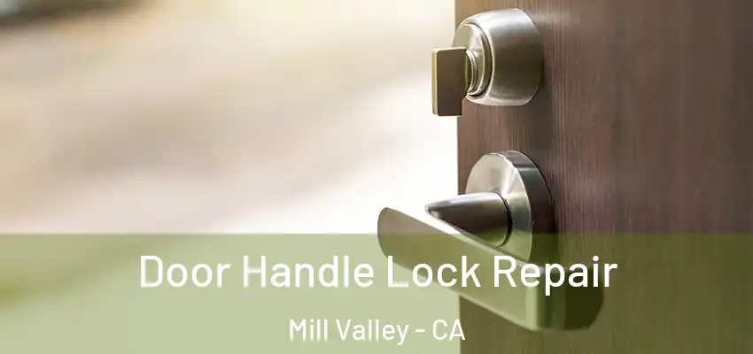 Door Handle Lock Repair Mill Valley - CA