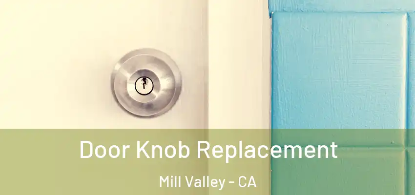 Door Knob Replacement Mill Valley - CA