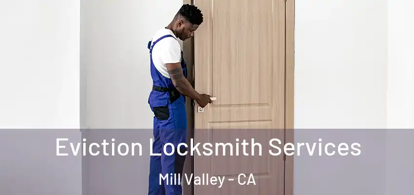  Eviction Locksmith Services Mill Valley - CA