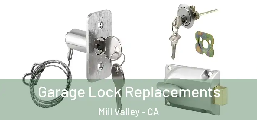 Garage Lock Replacements Mill Valley - CA