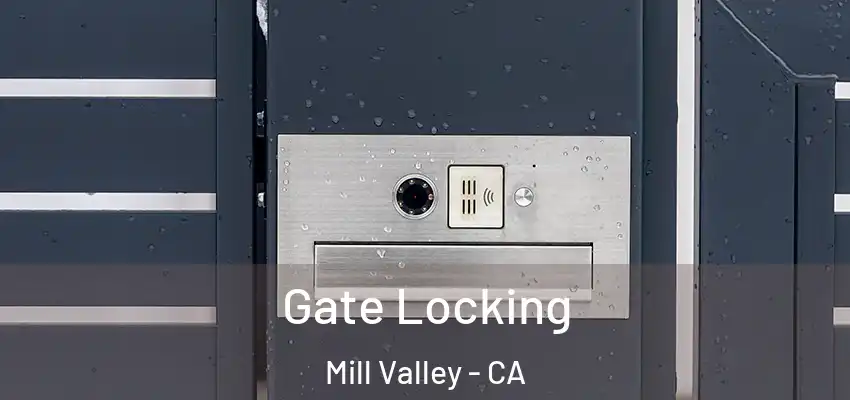 Gate Locking Mill Valley - CA
