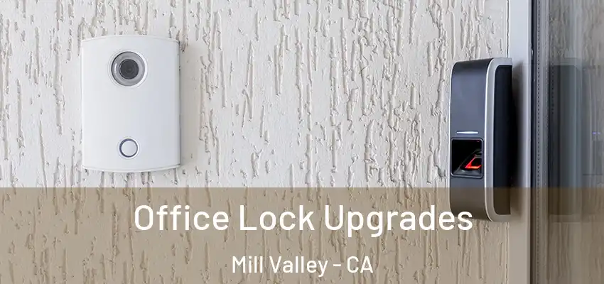 Office Lock Upgrades Mill Valley - CA