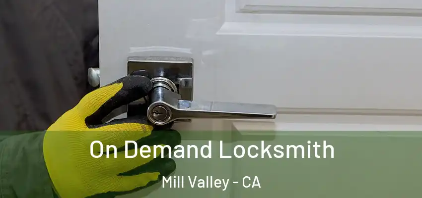 On Demand Locksmith Mill Valley - CA