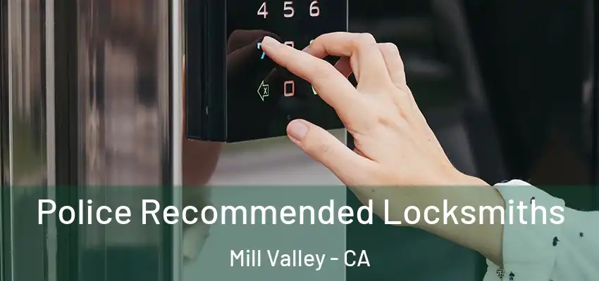  Police Recommended Locksmiths Mill Valley - CA